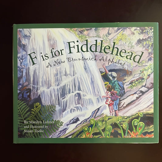 F is for Fiddlehead: A New Brunswick Alphabet - Lohnes, Marilyn