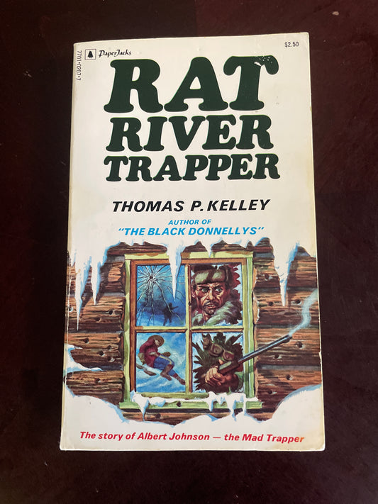 Rat River Trapper - The Story of Albert Johnson, The Mad Trapper - Kelley, Thomas P.