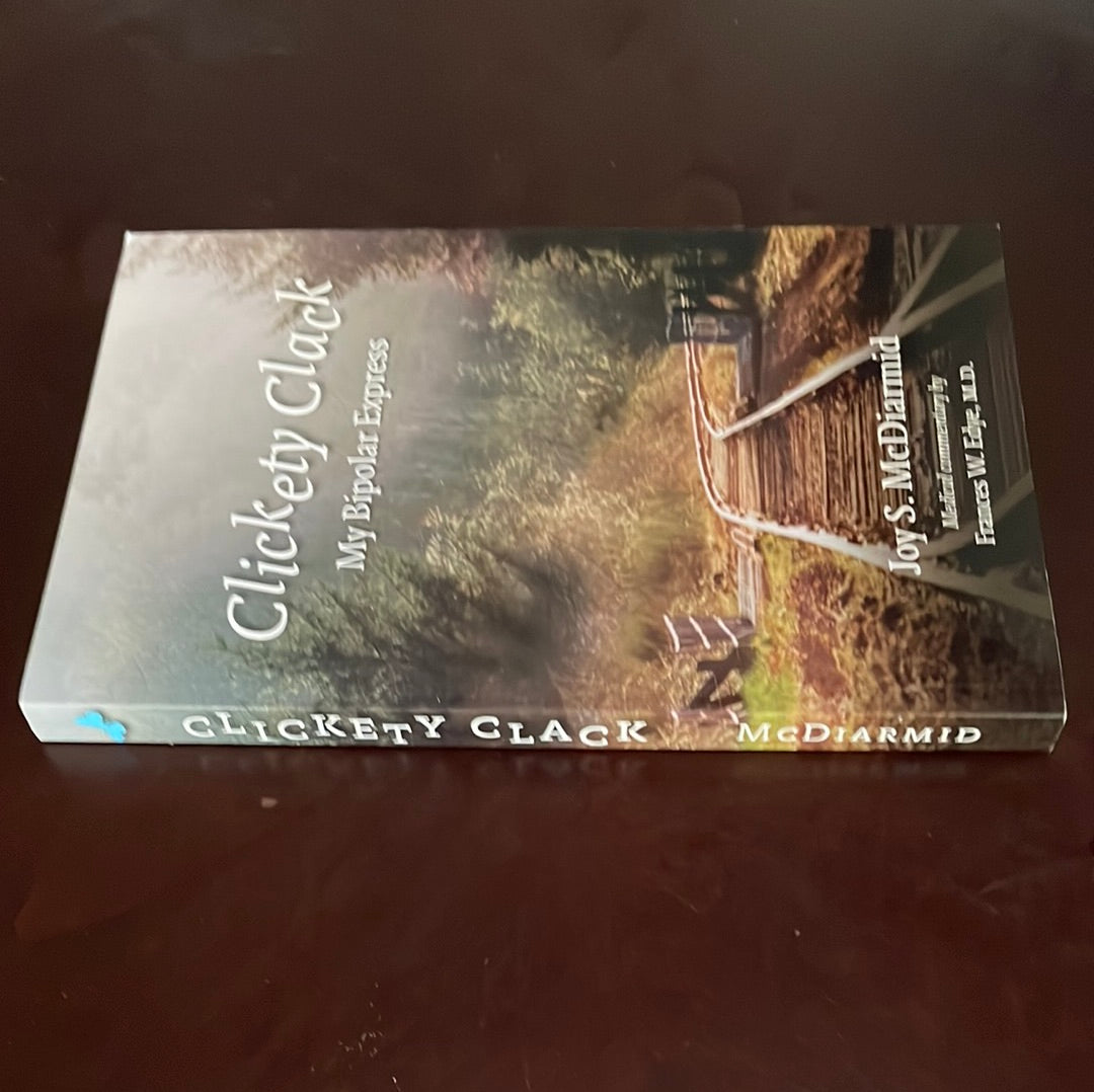 Clickety Clack: My Bipolar Express (Signed) - McDiarmid, Joy S.; Edye M.D., Frances W.