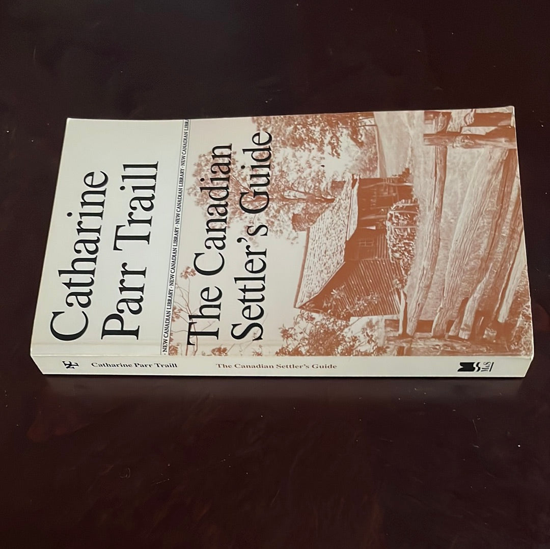 The Canadian Settlers Guide - Traill, Catharine Parr