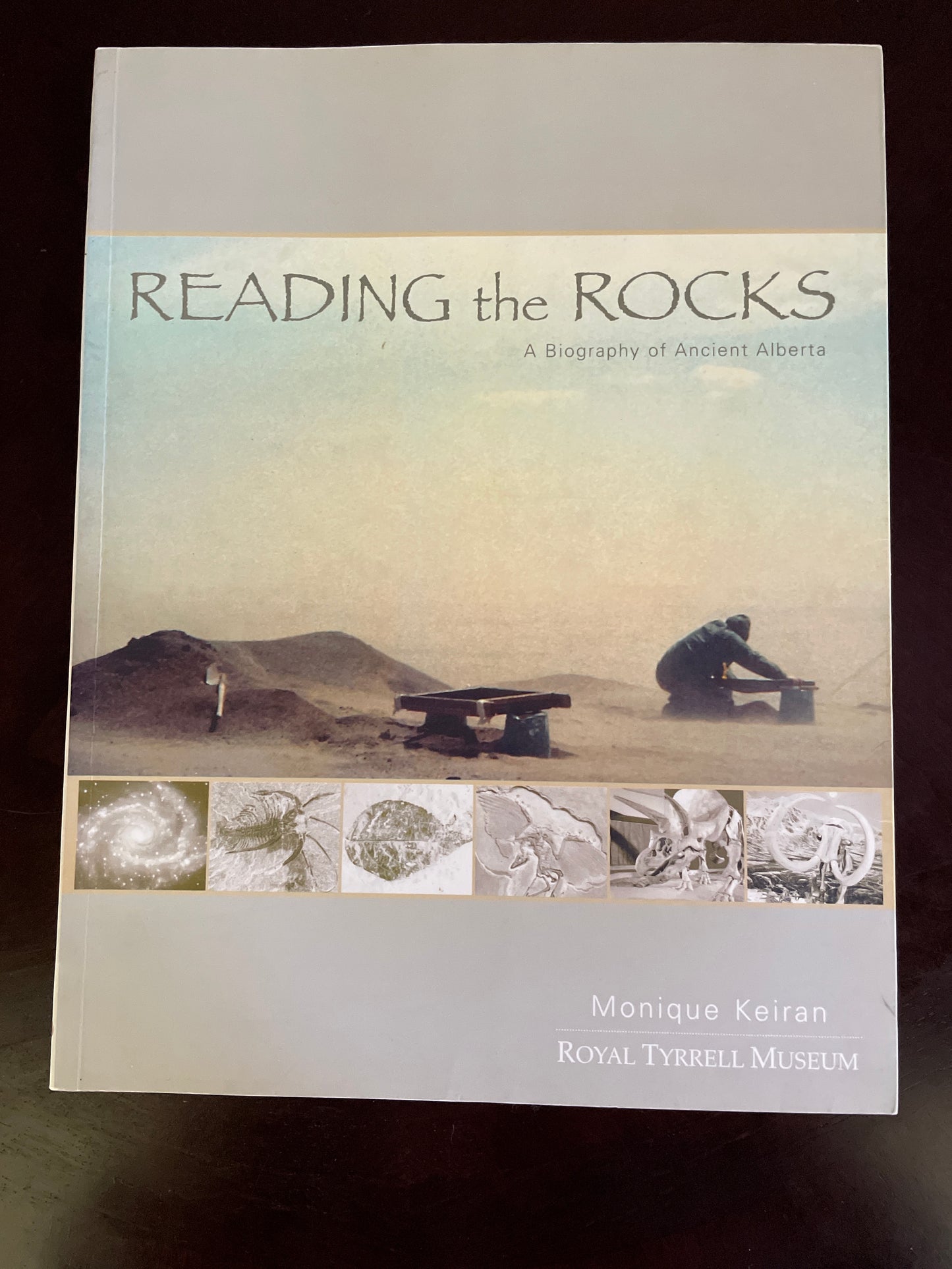 Reading The Rocks: A Biography Of Ancient Alberts : Royal Tyrrell Museum - Keiran, Monique