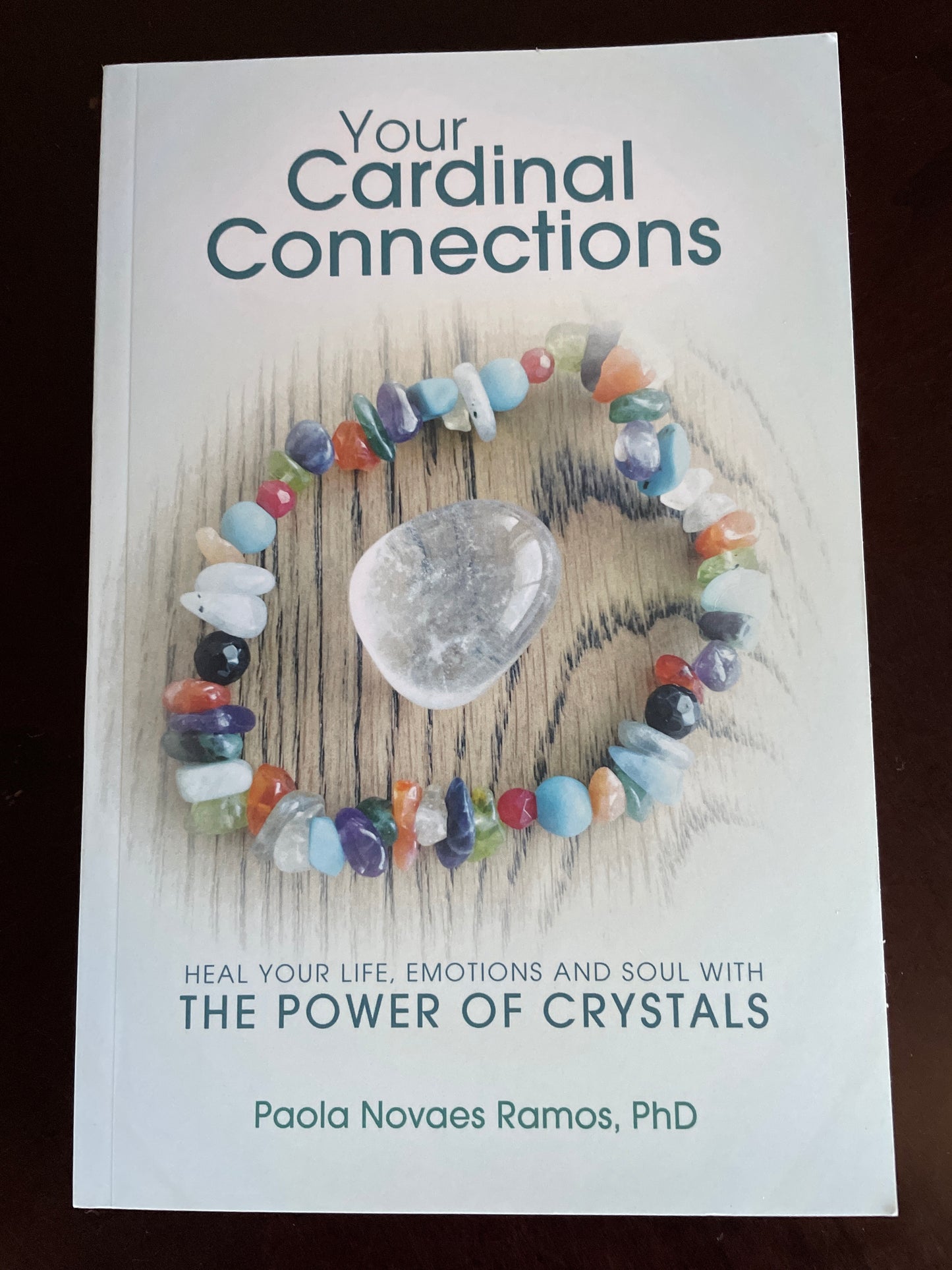 Your Cardinal Connections: Heal Your Life, Emotions and Soul with the Power of Crystals - Ramos, Paola Novaes