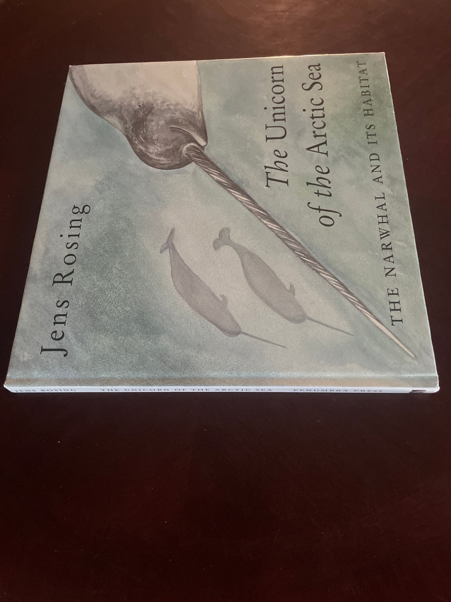 The Unicorn of the Arctic Sea: The Narwhal and Its Habitat - Rosing, Jens