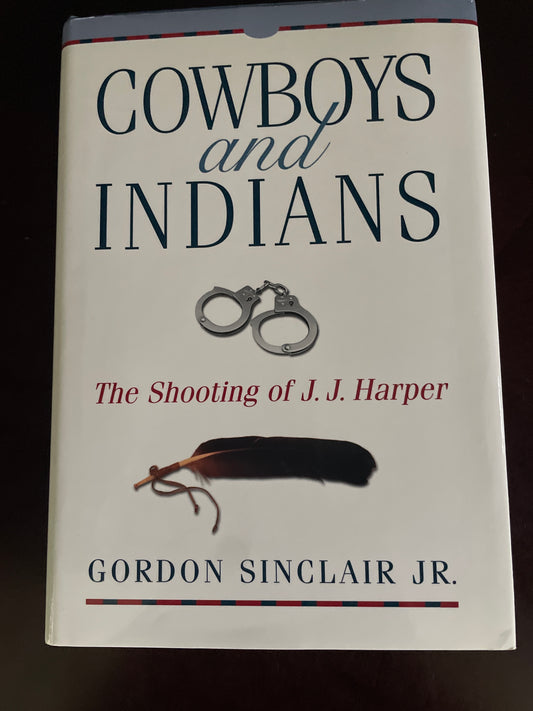 Cowboys and Indians : The Shooting of J.J. Harper (Inscribed) - Sinclair Jr., Gordon