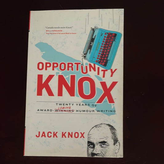 Opportunity Knox: Twenty Years of Award-Losing Humour Writing (Inscribed) - Knox, Jack