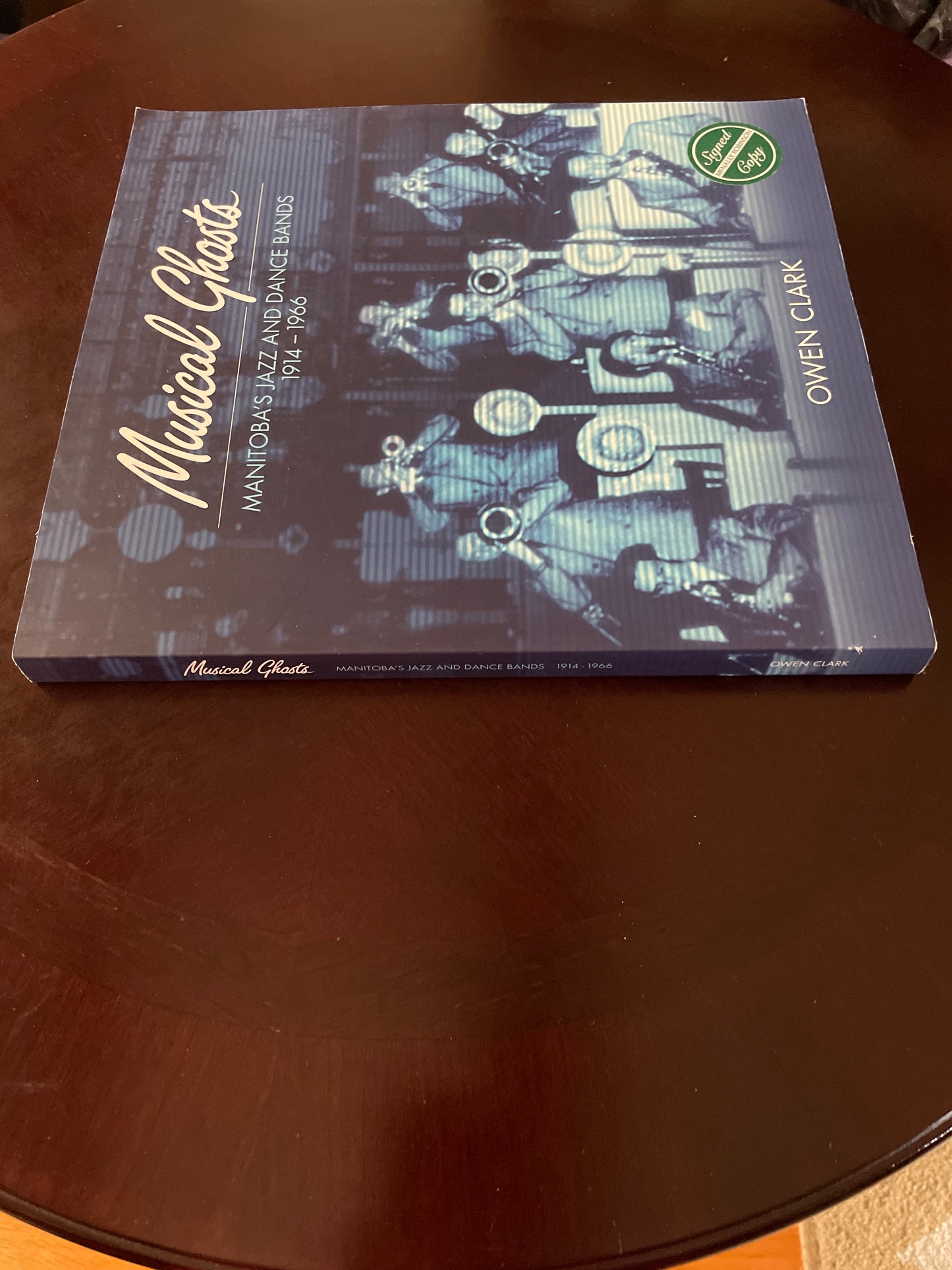 Musical Ghosts : Manitoba's Jazz and Dance Bands, 1914-1966 (Signed) - Clark, Owen
