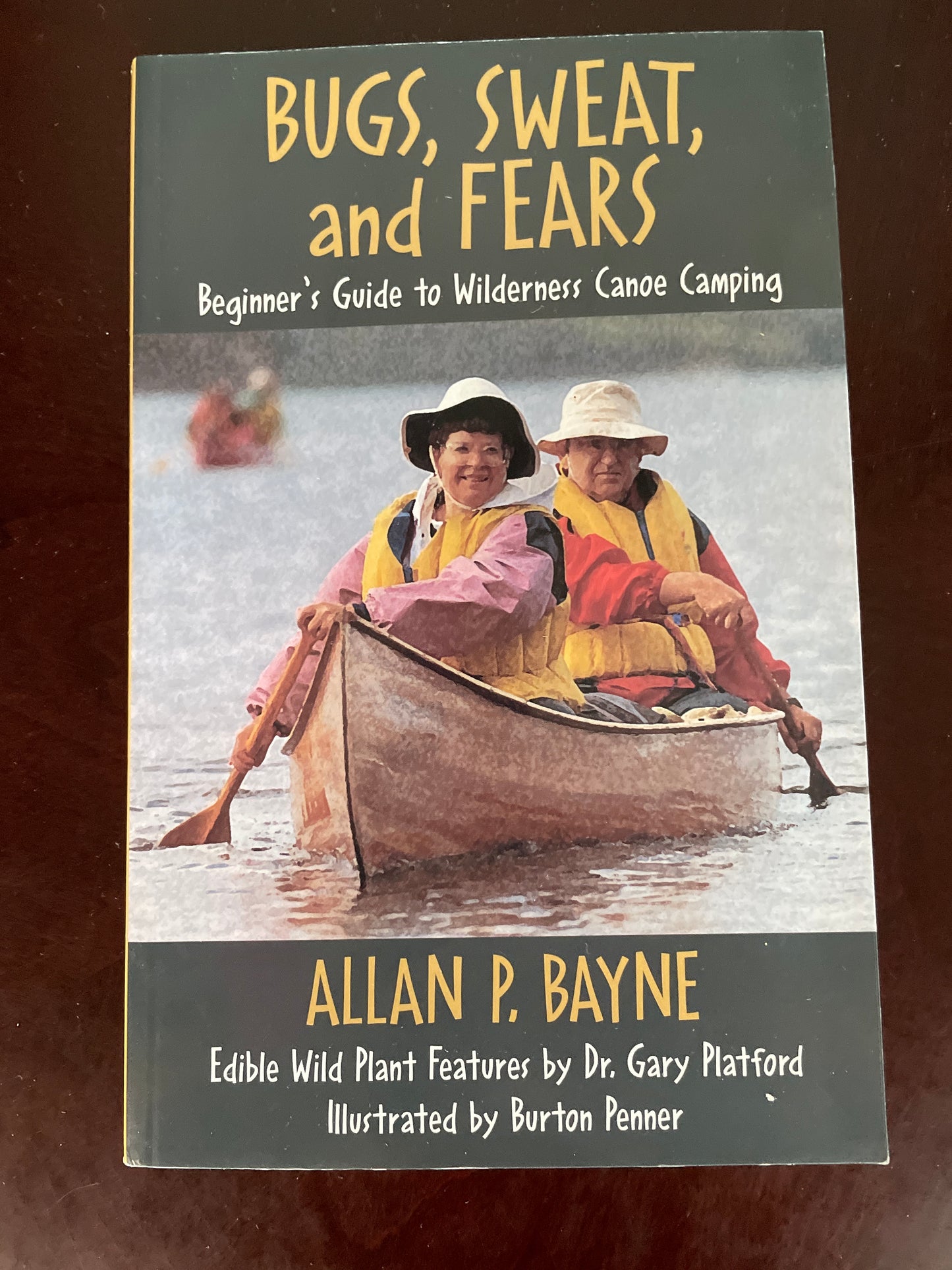 Bugs, Sweat & Fears: Beginner's Guide to Wilderness Canoe Camping (Signed) - Baynes, Allan P.