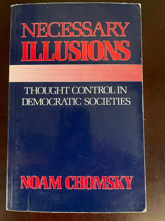 Necessary Illusions : Thought Control in Democratic Societies - Chomsky, Noam