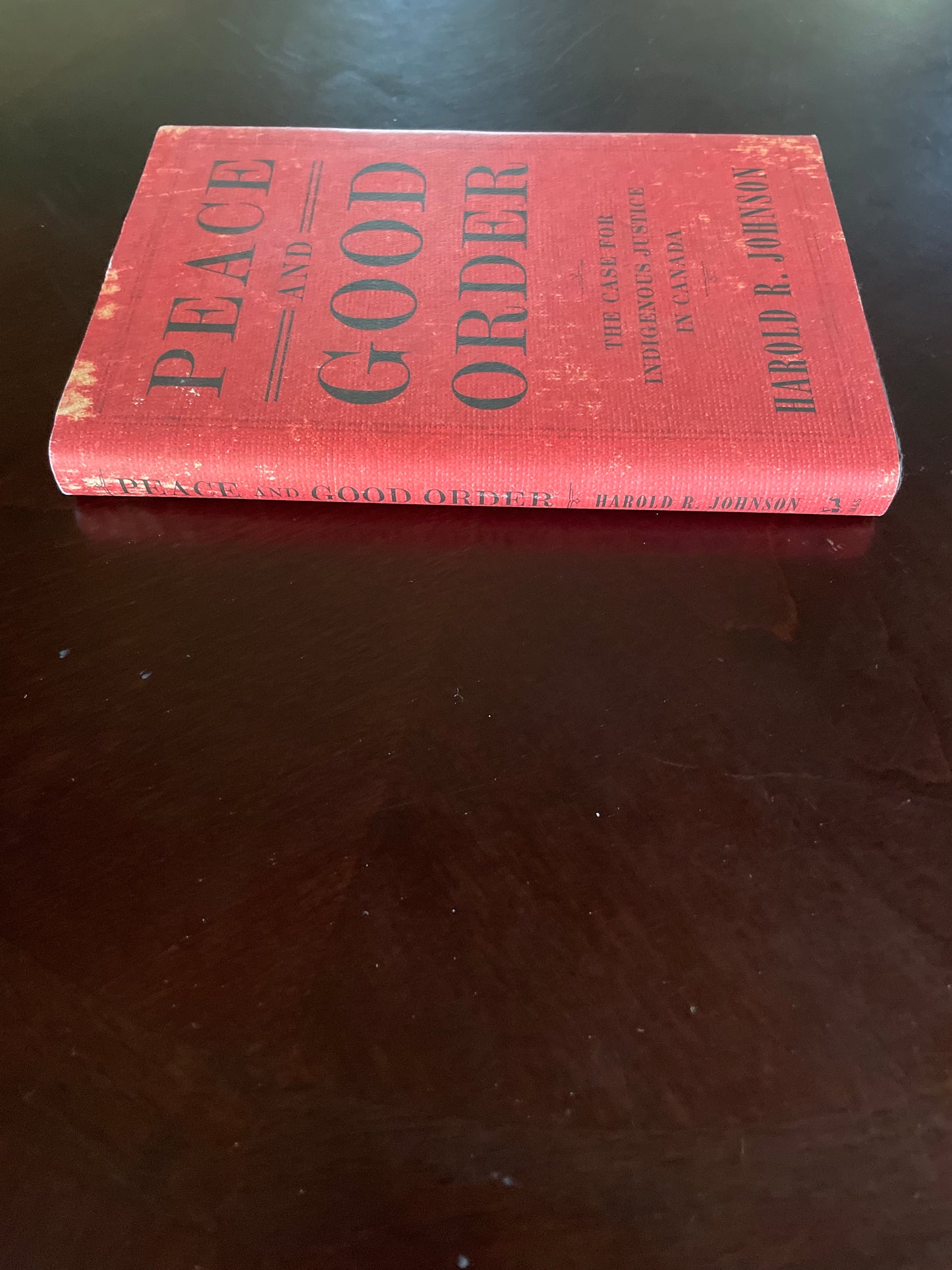 Peace and Good Order: The Case for Indigenous Justice in Canada - Johnson, Harold R.