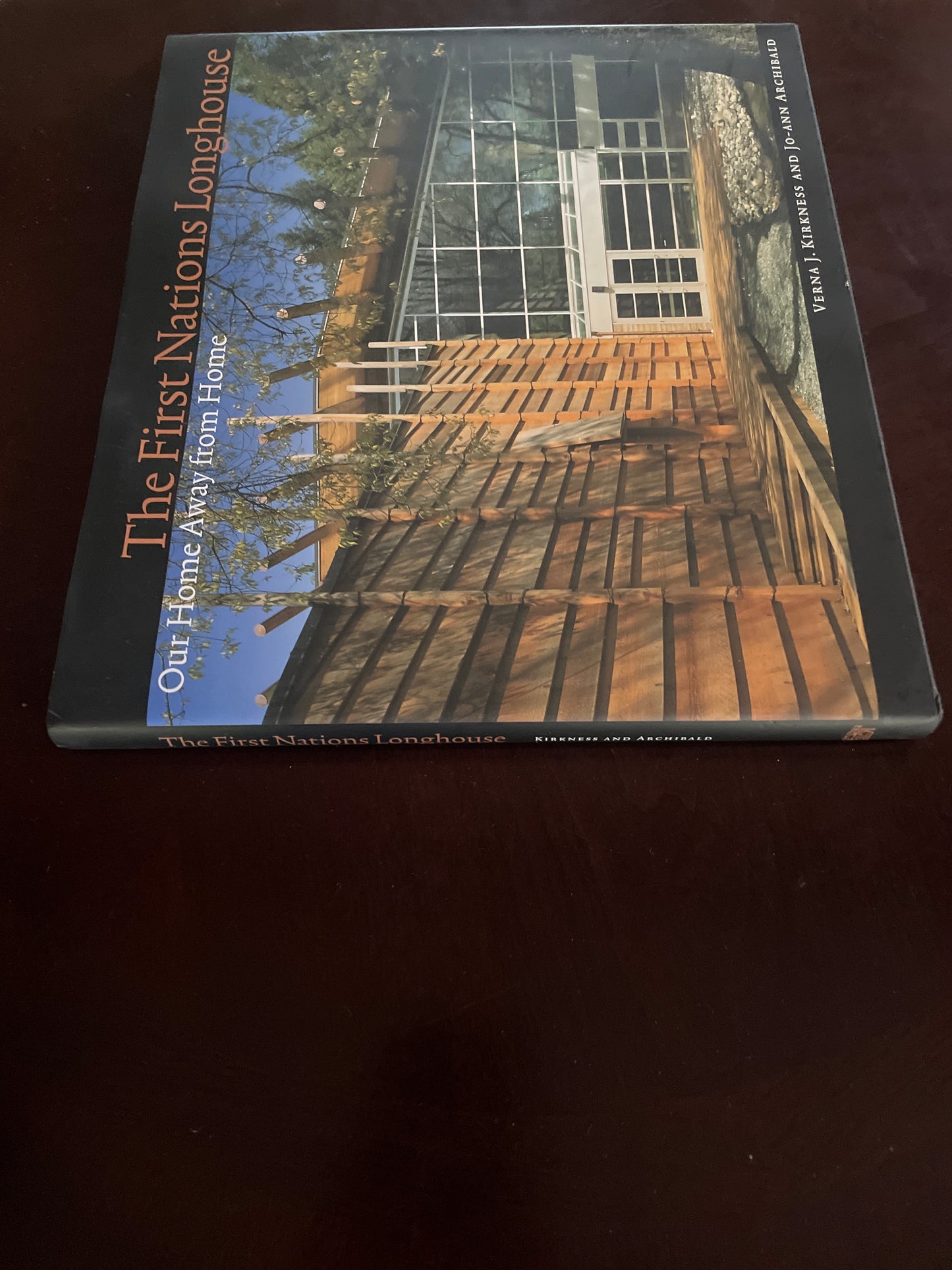 The First Nations Longhouse: Our Home Away From Home (Inscribed) - Kirkness, Verna J.; Archibald, Jo-Ann