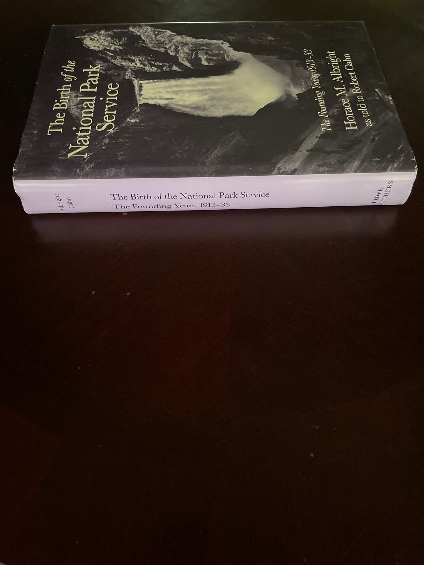 The Birth of the National Park Service: The Founding Years, 1913-33 - Albright, Horace M.