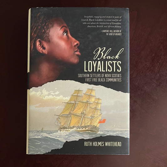 Black Loyalists: Southern Settlers of Nova Scotia's First Free Black Communities - Whitehead, Ruth Holmes