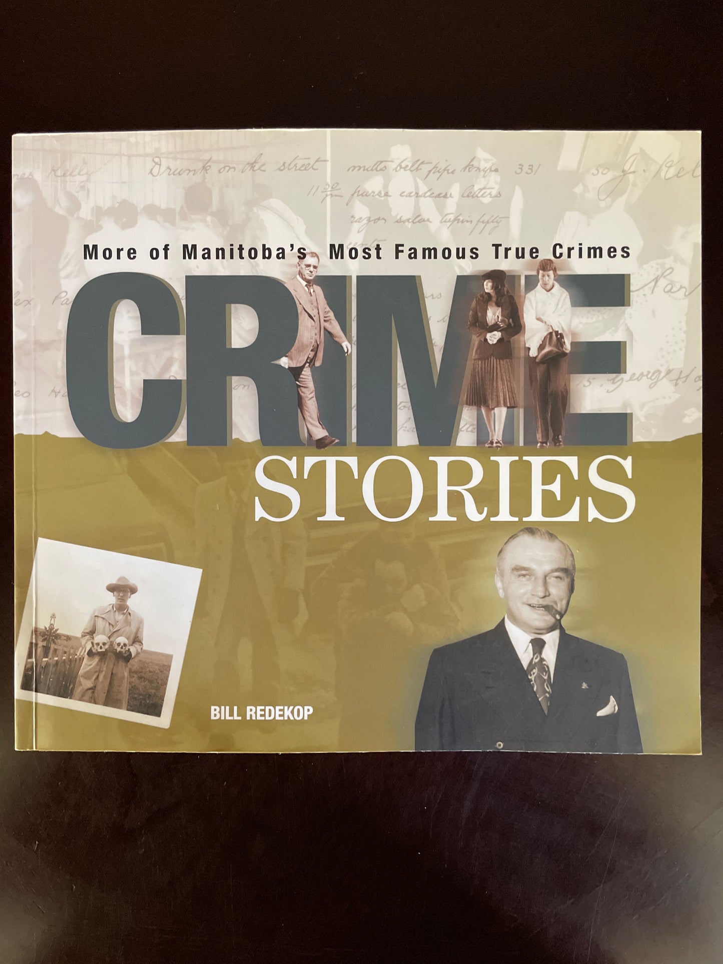Crime Stories: More Of Manitoba's Most Famous True Crimes (Signed) - Redekop, Bill