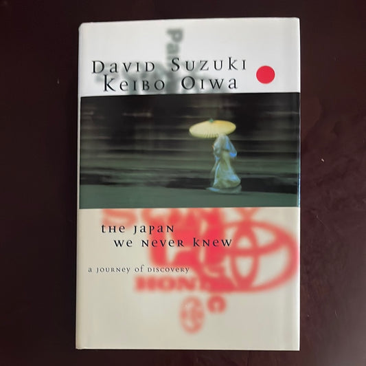 The Japan We Never Knew: A Journey of Discovery (Inscribed) - Suzuki, David; Oiwa, Keibo