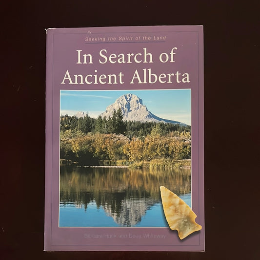 In Search Of Ancient Alberta (Signed) - Barbara Huck, Doug Whiteway
