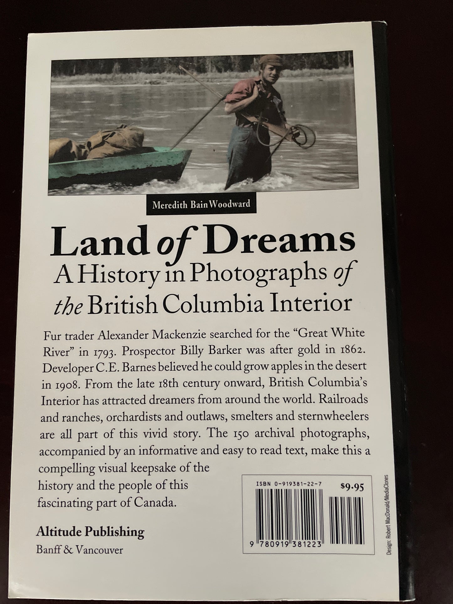Land of Dreams: A History in Photographs of British Columbia Interior - Woodward, Meredith Bain