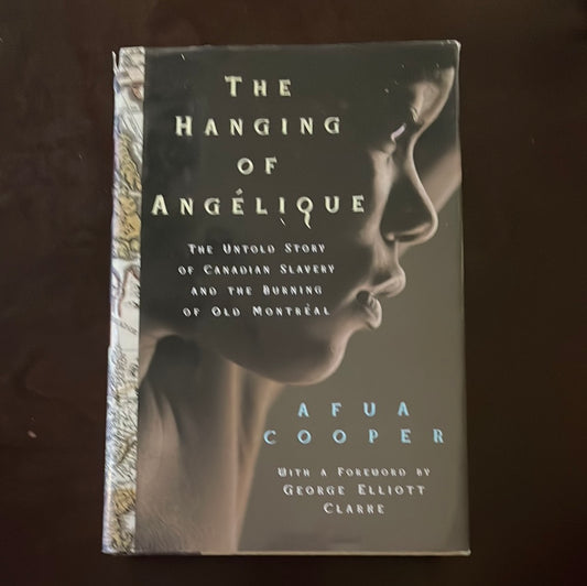 The Hanging of Angélique: The Untold Story of Canadian Slavery and the Burning of Old Montréal - Cooper, Afua