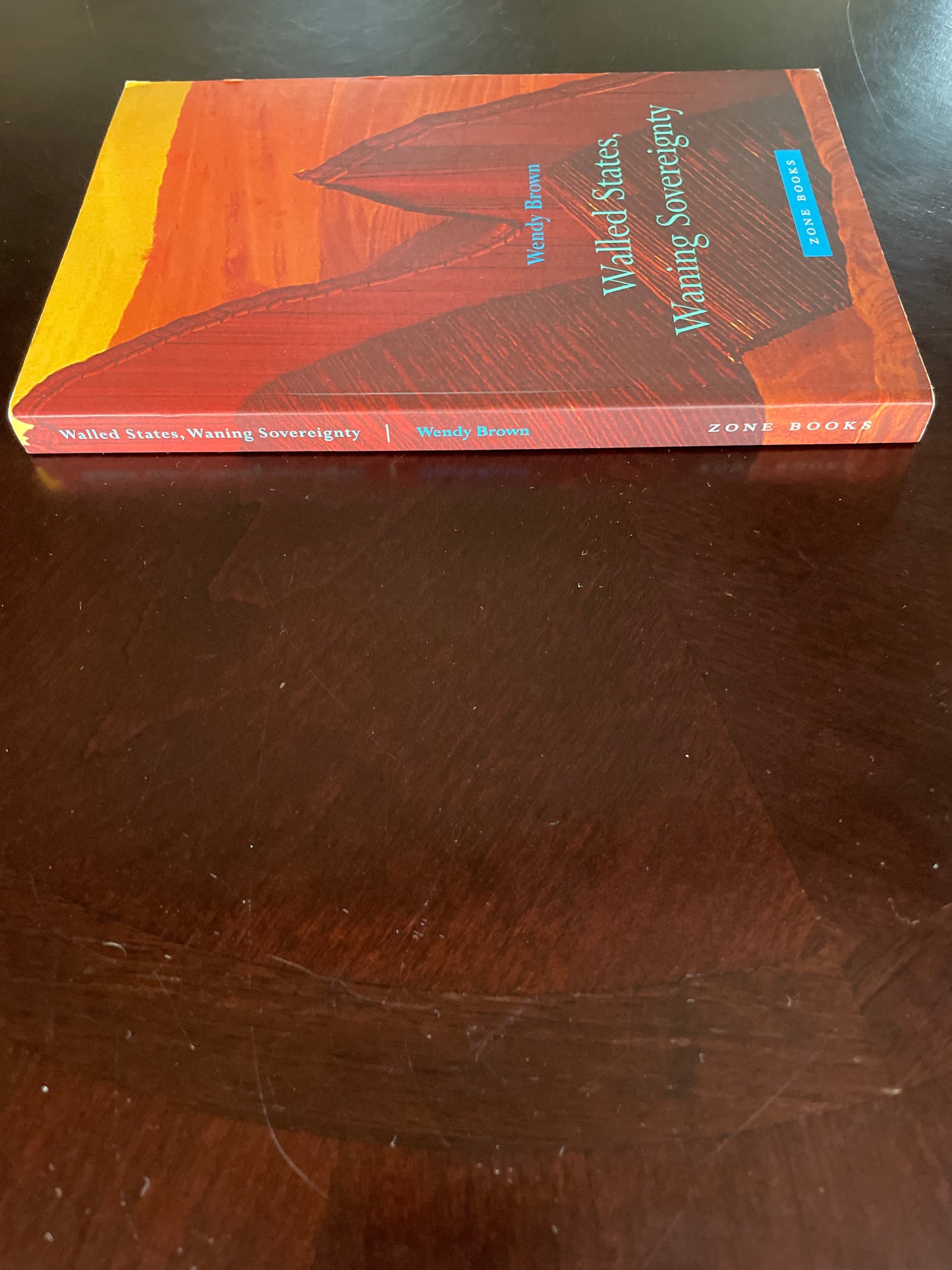 Walled States, Waning Sovereignty - Brown, Wendy