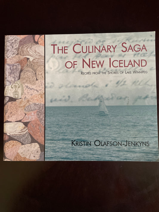 The Culinary Saga of New Iceland: Recipes from the Shores of Lake Winnipeg - Olafson-Jenkyns, Kristin