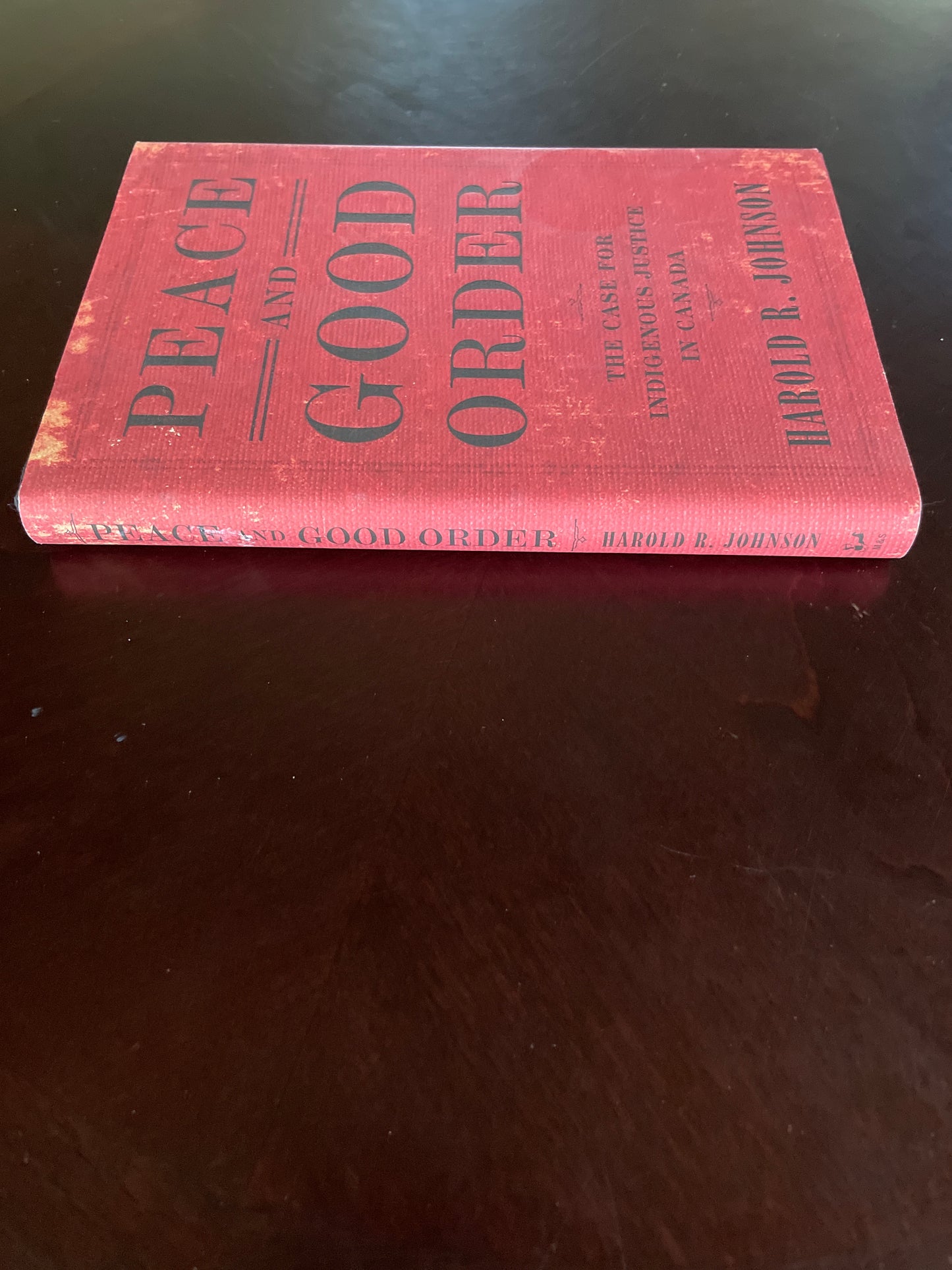 Peace and Good Order: The Case for Indigenous Justice in Canada (Signed)  - Johnson, Harold R.