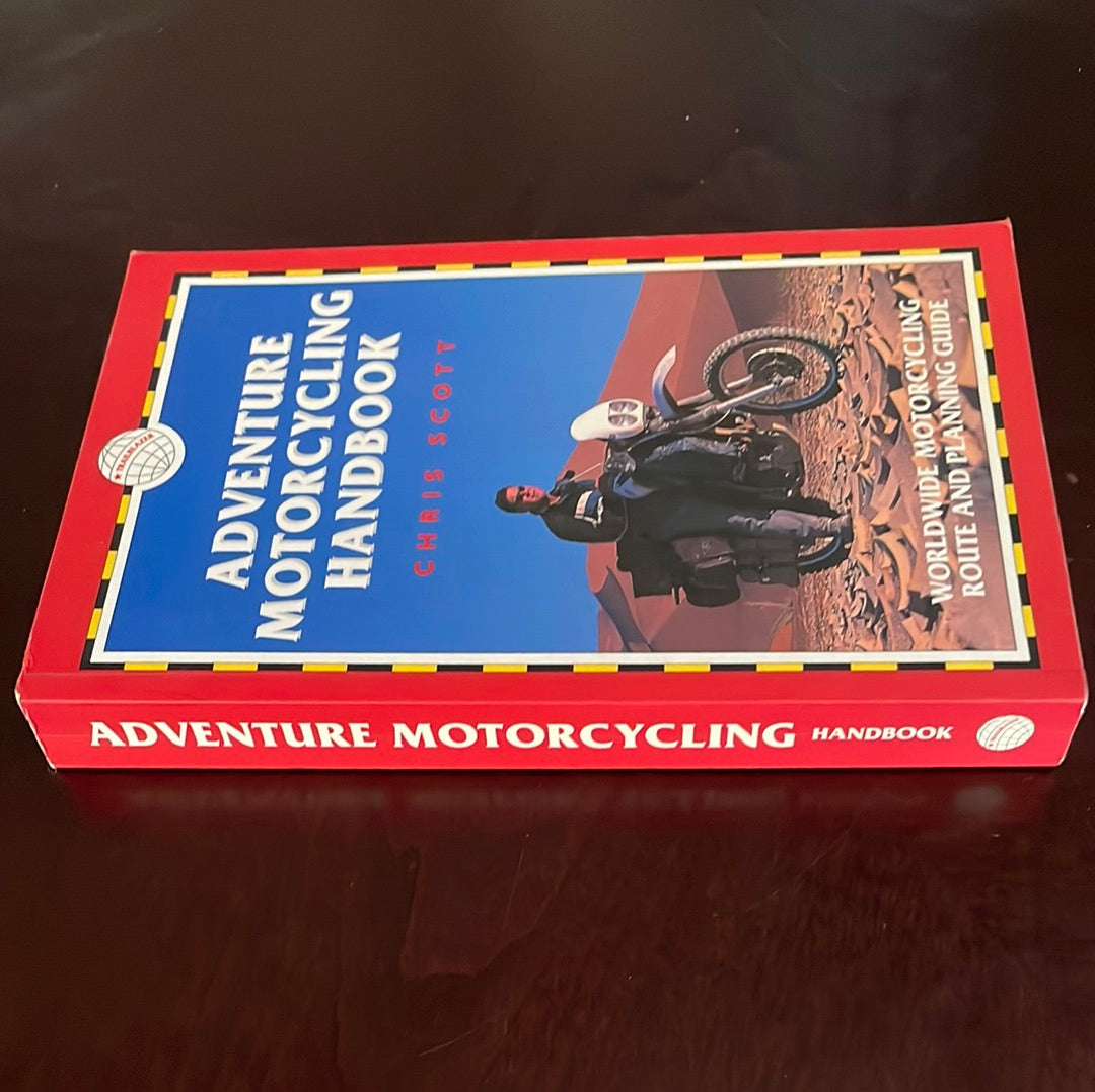 Adventure Motorcycling Handbook: Worldwide Motorcycling Route & Planning Guide - Scott, Chris