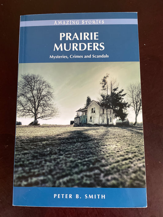 Prairie Murders: Mysteries, Crimes and Scandals - Smith, Peter B.