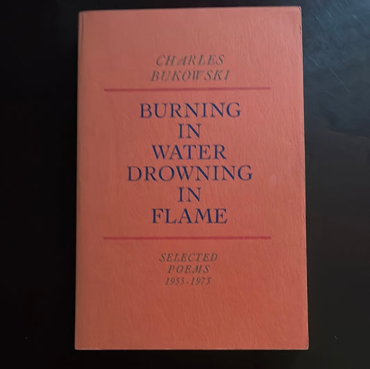 Burning in Water Drowning in Flame - Bukowski, Charles