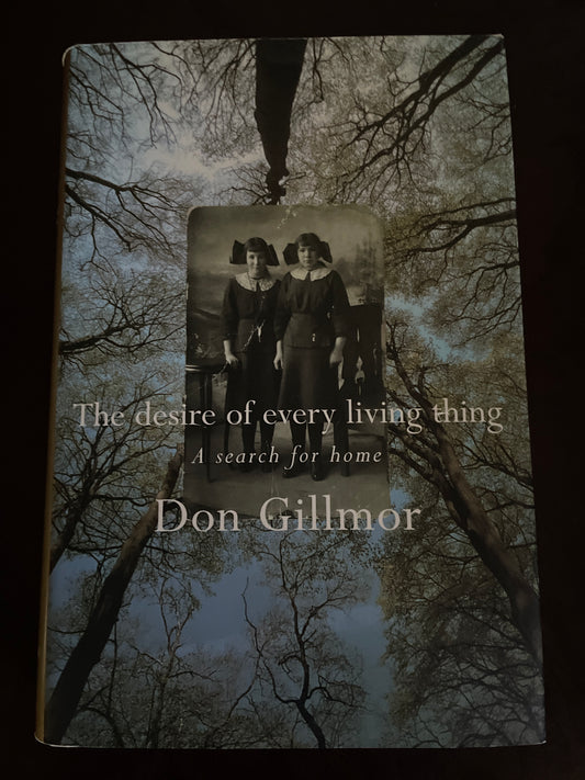 The Desire of Every Living Thing : A Memoir (Signed) - Gillmor, Don