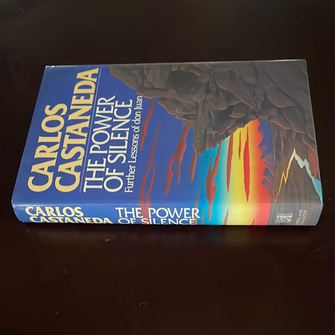 The Power of Silence: Further Lessons of Don Juan - Castaneda, Carlos