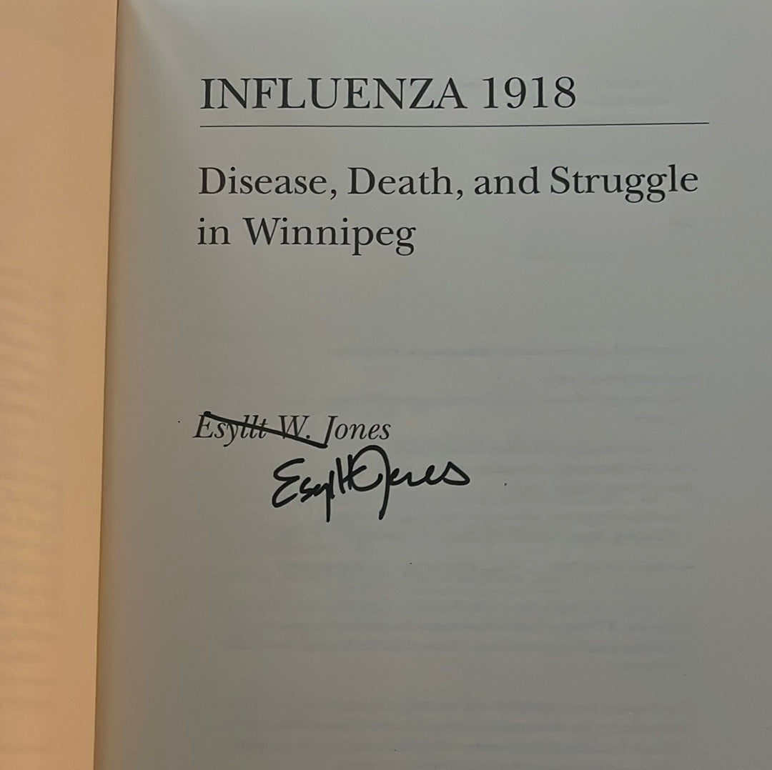 Influenza 1918: Disease, Death, and Struggle in Winnipeg (Signed) - Jones, Esyllt W.