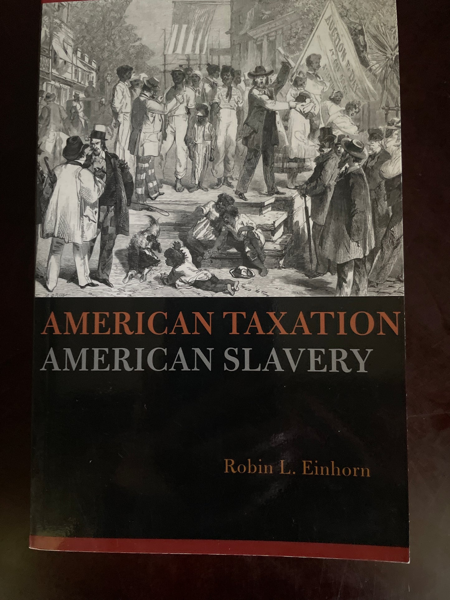 American Taxation, American Slavery - Einhorn, Robin L.