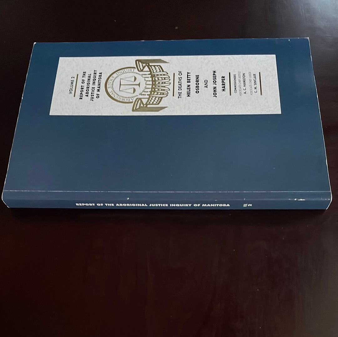 Report of the Aboriginal Justice Inquiry of Manitoba : Volume 2 : The Deaths of Helen Betty Osborne and John Joseph Harper - Hamilton, A.C., Associate Chief Justice; C.M. Sinclair, Associate Chief Judge