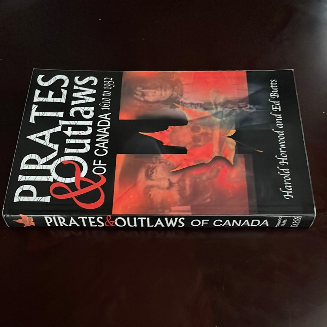 Pirates and Outlaws of Canada 1610 to 1932 - Horwood, Harold; Butts, Ed