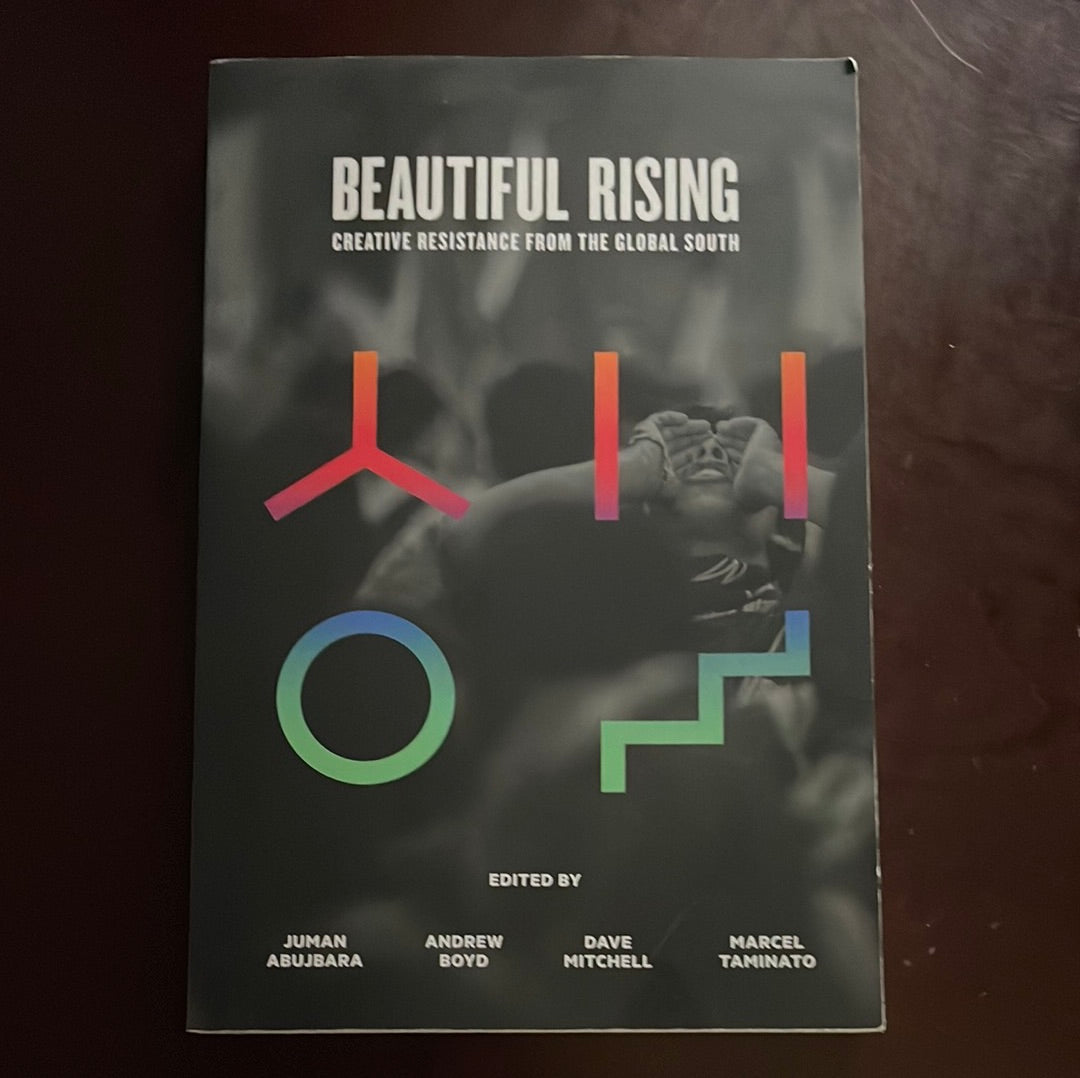 Beautiful Rising: Creative Resistance from the Global South - Abujbara, Juman, Boyd, Andrew; Mitchell, Dave; Taminato, Marcel