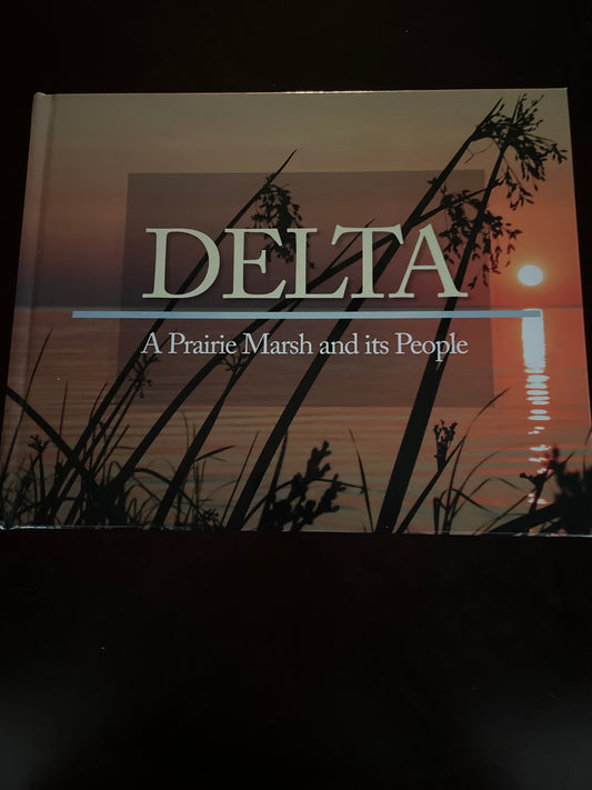 Delta: A Prairie Marsh and its People (Signed) - Suggett, Glen; Goldsborough, Gordon