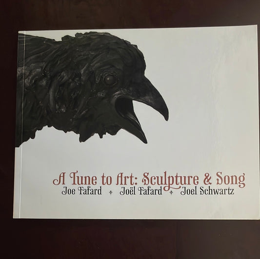 A Tune to Art: Sculpture & Song (Signed) - Fafard, Joe; Fafard, Joel; Schwartz, Joel