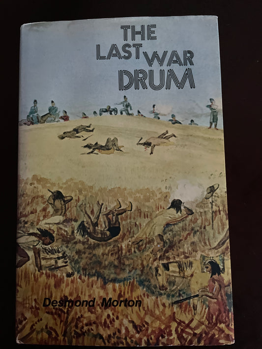 The Last War Drum: The North West Campaign of 1885 - Morton, Desmond