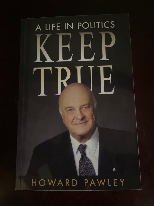 Keep True : A Life in Politics (Inscribed) - Pawley, Howard