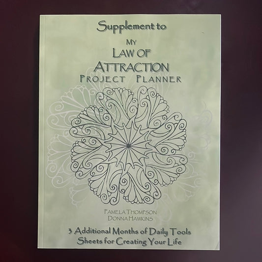 Supplement to My Law of Attraction Project Planner: 3 Additional Months of Daily Tools Sheets for Creating Your Life - Thompson, Pamela; Hawkins, Donna