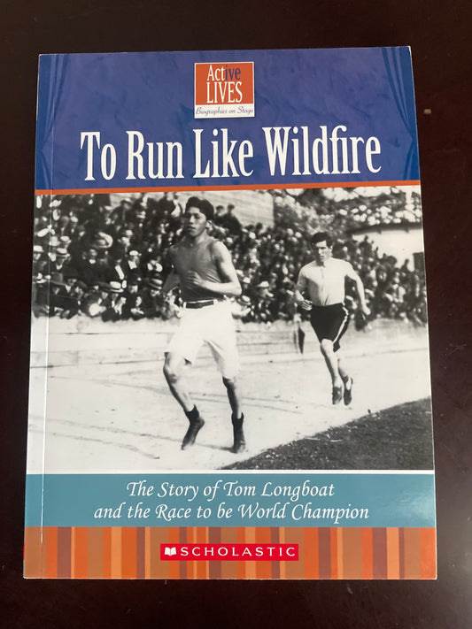 To Run Like Wildfire - The Story of Tom Longboat and the Race to be World Champion - Botica, Suzy