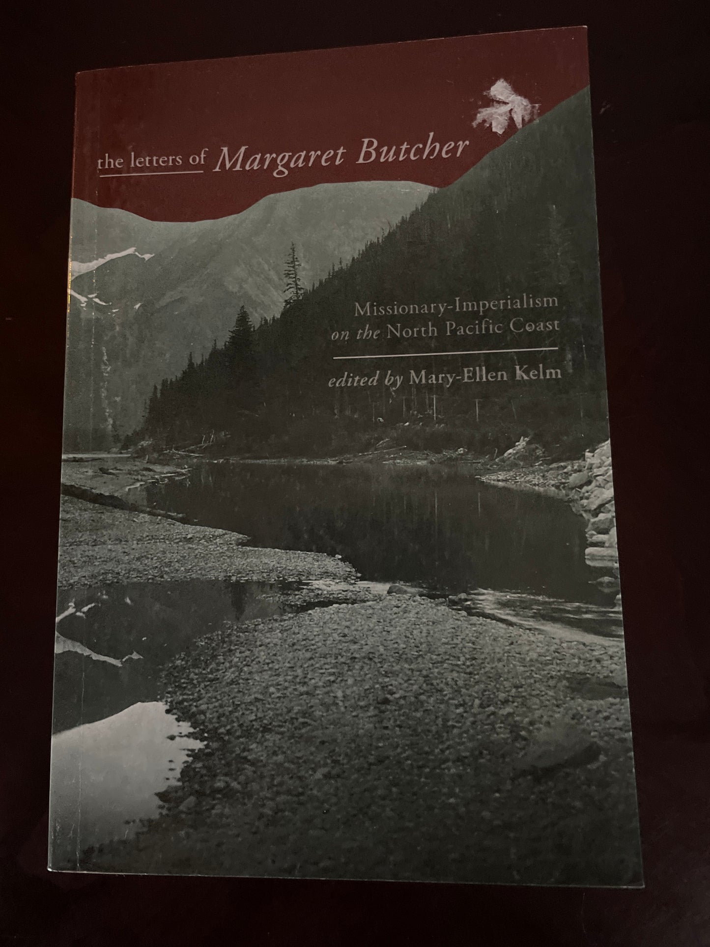 The Letters of Margaret Butcher: Missionary-Imperialism on the North Pacific Coast - Kelm, Mary-Ellen (editor); Butcher, Margaret (author)