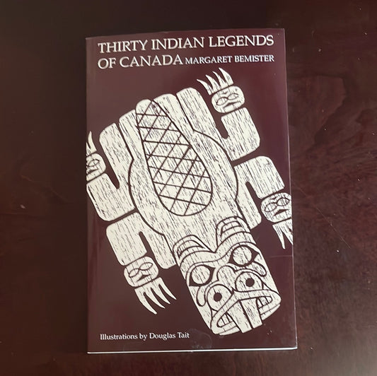 Thirty Indian Legends of Canada - Bemister, Margaret