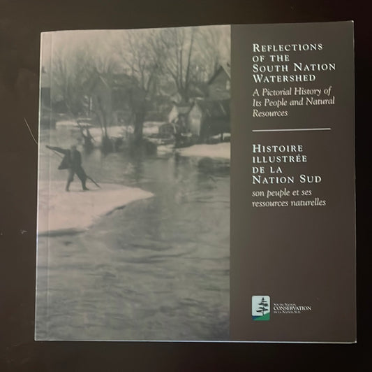 Reflections of the South Nation Watershed: A Pictorial History of People and Natural Resources - Coyne, Patrick
