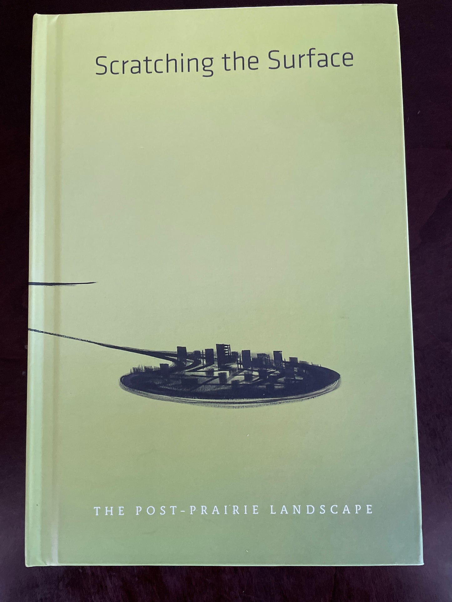 Scratching the Surface: Post Prairie Landscape - Matijcio, Steven