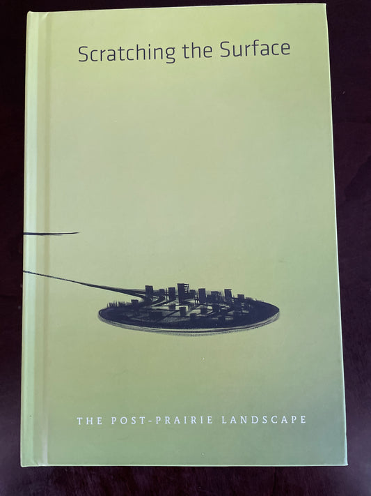 Scratching the Surface: Post Prairie Landscape - Matijcio, Steven