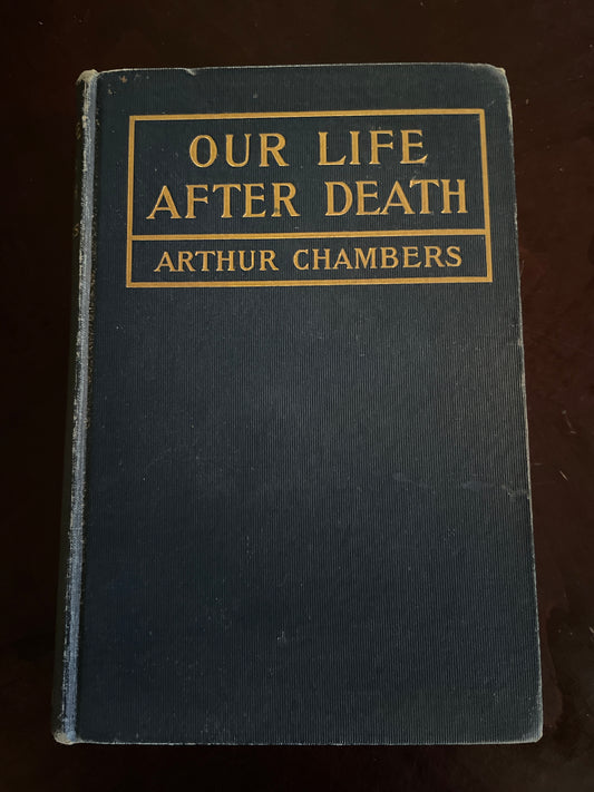 Our Life After Death, or the Teaching of the Bible Concerning the Unseen World - Chambers, Arthur