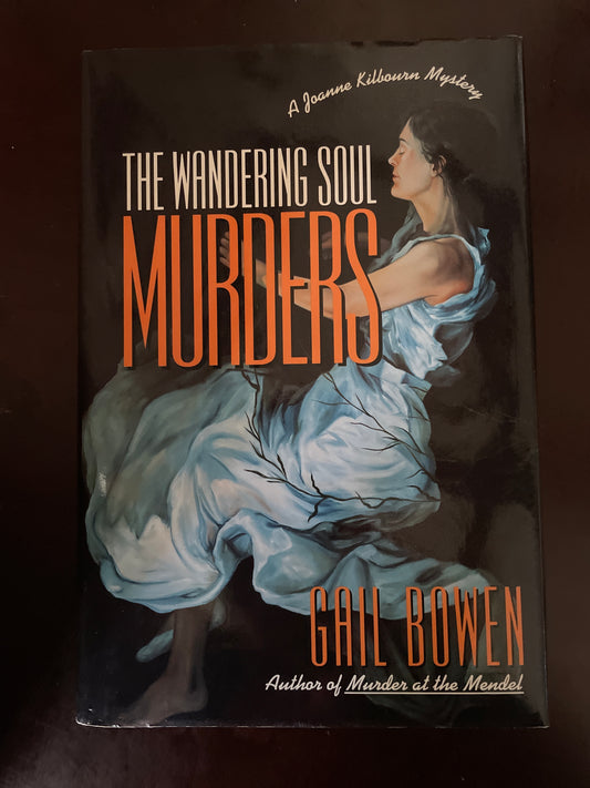 The Wandering Soul Murders (A Joanne Kilbourn Mystery)(Signed) - Bowen, Gail