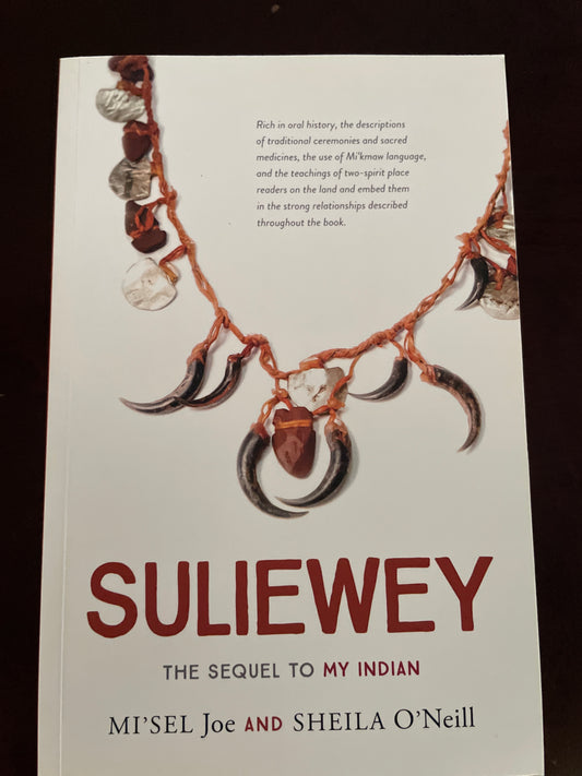Suliewey: The Sequel to My Indian - Joe, Saqamaw Mi'sel; O'Neill, Sheila