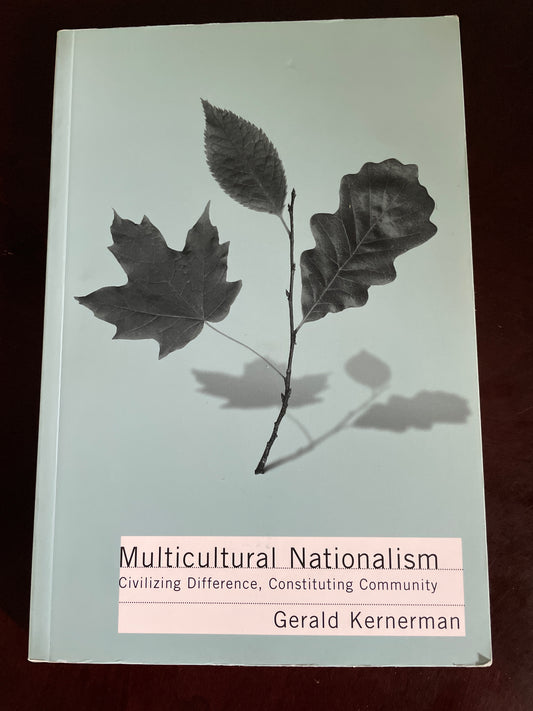 Multicultural Nationalism: Civilizing Difference, Constituting Community - Kernerman, Gerald