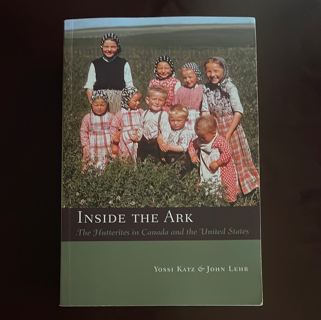 Inside the Ark: The Hutterites in Canada and the United States - Katz, Yossi; Lehr, John